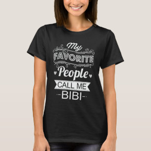 My Favourite People Call Me Bibi Funny Grandma Gif T-Shirt