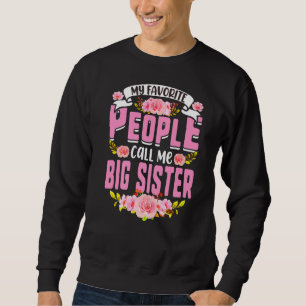 My Favourite People Call Me Big Sister Mother's Da Sweatshirt