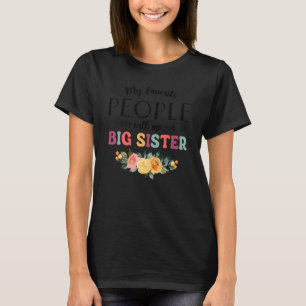 My Favourite People Call Me Big Sister Women Flowe T-Shirt