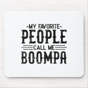 My Favourite People Call Me Boompa Funny Fathers D Mouse Pad