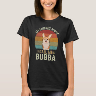 My Favourite People Call Me Bubba Cute Corgi Brot T-Shirt