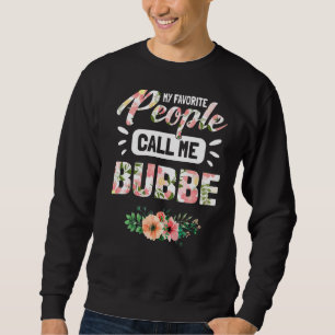 My Favourite People Call Me Bubbe Grandma For Wom Sweatshirt