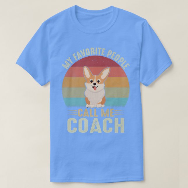 My Favourite People Call Me Coach Cute Corgi Lover T-Shirt (Design Front)