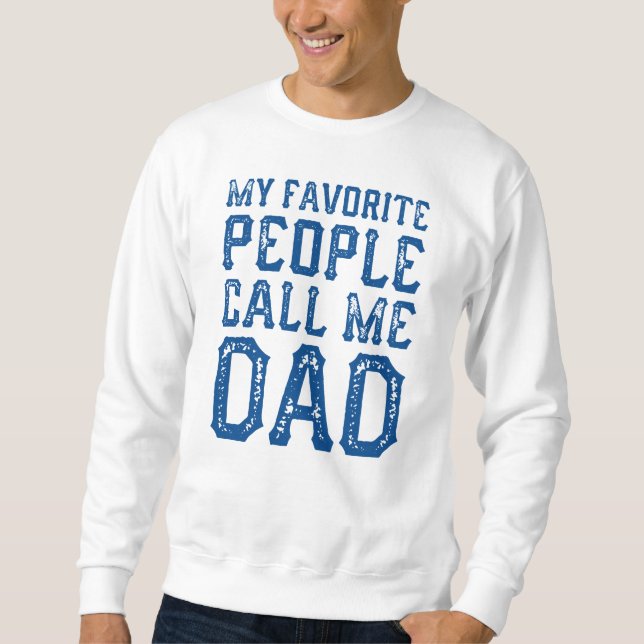 My Favourite People Call Me Dad Sweatshirt (Front)