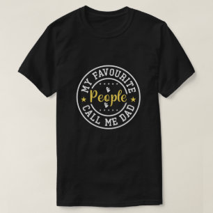 My Favourite People Call Me Dad T-Shirt