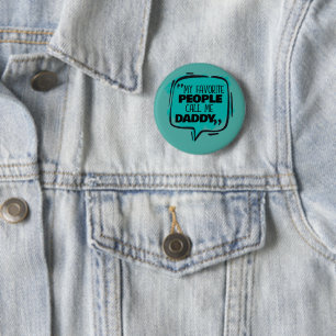 My Favourite People Call Me Daddy 6 Cm Round Badge
