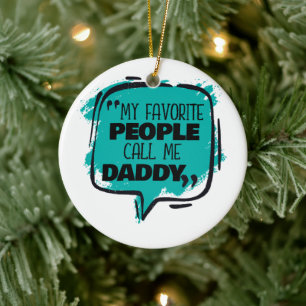 My Favourite People Call Me Daddy Ceramic Tree Decoration