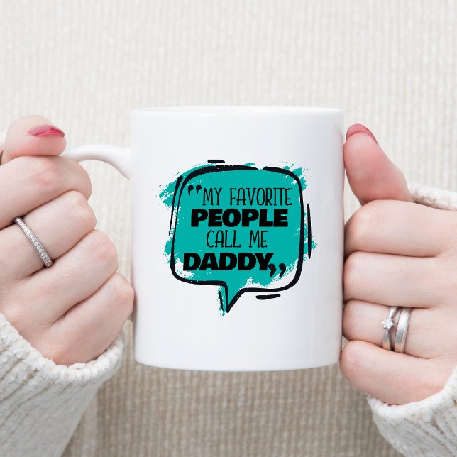My Favourite People Call Me Daddy Coffee Mug (Creator Uploaded)