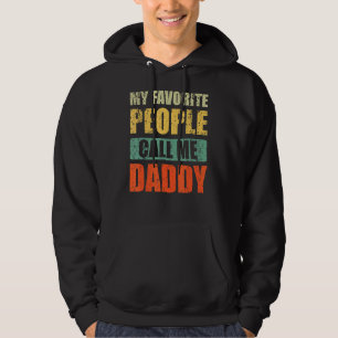 My Favourite People Call Me Daddy Dad Father's Da Hoodie