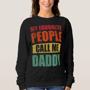 My Favourite People Call Me Daddy Dad Father's Da Sweatshirt