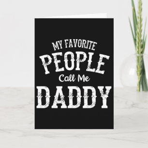My Favourite People Call Me Daddy Family Love Fath Card