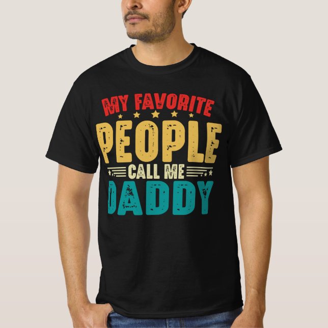 My Favourite People Call Me Daddy Father's Day Dad T-Shirt (Front)
