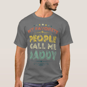 My Favourite People Call Me Daddy Funny Fathers Da T-Shirt