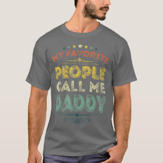 My Favourite People Call Me Daddy Funny Fathers Da T-Shirt