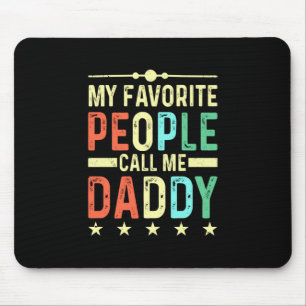 My Favourite People Call Me Daddy Mouse Pad