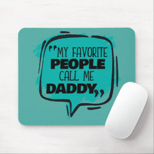 My Favourite People Call Me Daddy Mouse Pad