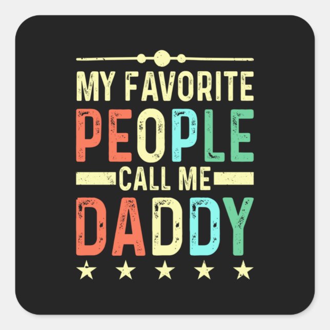 My Favourite People Call Me Daddy Square Sticker (Front)