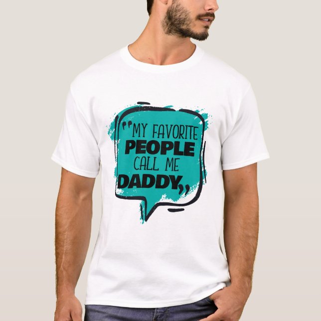 My Favourite People Call Me Daddy T-Shirt (Front)