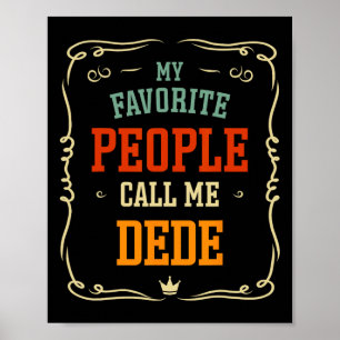 My Favourite People Call Me Dede Father&# s Day  Poster
