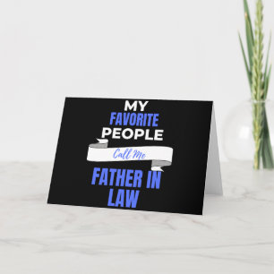 My Favourite People Call Me Father In Law Card