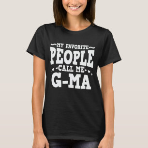 My Favourite People Call Me G-Ma Funny Grandma Gif T-Shirt
