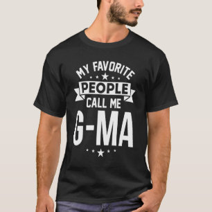 My Favourite People Call Me G ma T-Shirt