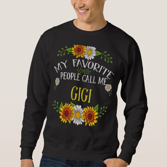 My Favourite People Call Me Gigi  Mothers Day Sweatshirt (Front)