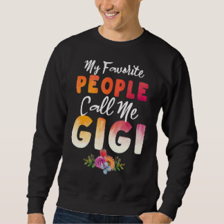 My Favourite People Call Me Gigi  Mum Mother's Day Sweatshirt