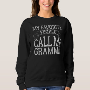 My Favourite People Call Me Gramma Funny Mothers D Sweatshirt