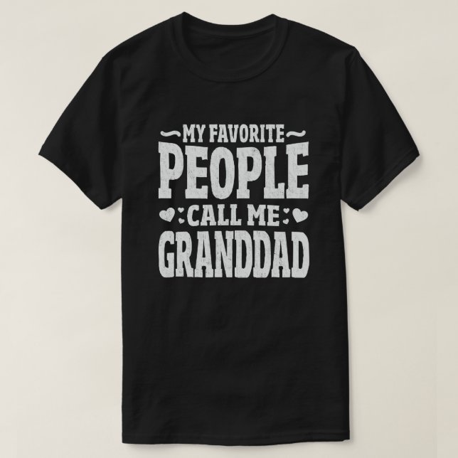 My Favourite People Call Me Granddad Funny Grandpa T-Shirt (Design Front)