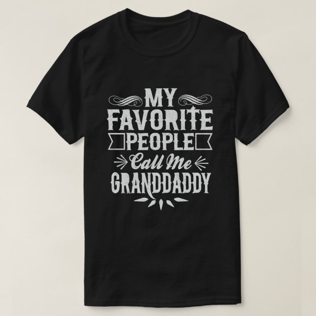 My Favourite People Call Me Granddaddy - Funny  T-Shirt (Design Front)