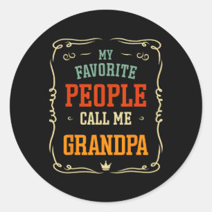 My Favourite People Call Me Grandpa Father&# s Da Classic Round Sticker