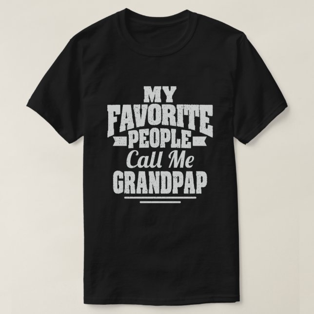 My Favourite People Call Me Grandpap Grandpa Gift T-Shirt (Design Front)