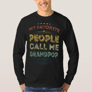 My Favourite People Call Me Grandpop Funny Fathers T-Shirt