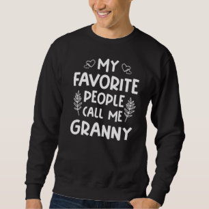 My Favourite People Call Me Granny Womens And Mens Sweatshirt