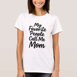 My Favourite People Call Me mama | Mother’s Day T-Shirt