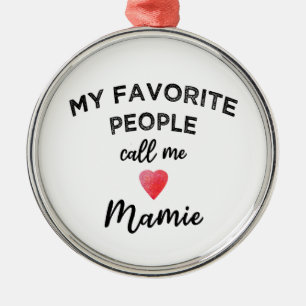 My Favourite People Call Me Mamie French Grandma Metal Tree Decoration