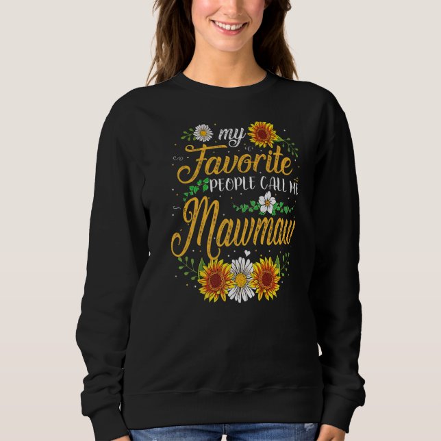 My Favourite People Call Me Maw Maw  Mother's Day Sweatshirt (Front)