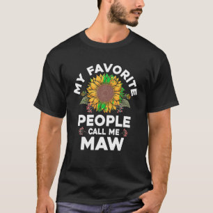 My Favourite People Call Me Maw Mothers Day Funny T-Shirt