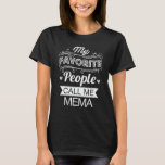 My Favourite People Call Me Mema Funny Grandma Gif T-Shirt<br><div class="desc">Get this funny saying outfit for the best grandma ever who loves her adorable grandkids,  grandsons,  granddaughters on mother's day or christmas,  grandparents day,  Wear this to recognise your sweet grandmother!</div>
