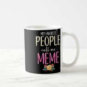 My Favourite People Call Me Meme Floral Grandma Fl Coffee Mug