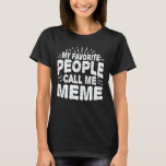 My Favourite People Call Me Meme Funny Grandma Gif T-Shirt<br><div class="desc">Get this funny saying outfit for the best grandma ever who loves her adorable grandkids,  grandsons,  granddaughters on mother's day or christmas,  grandparents day,  Wear this to recognise your sweet grandmother!</div>