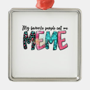 My Favourite People Call Me Meme Metal Tree Decoration