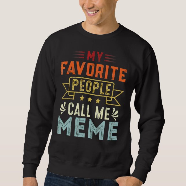 My Favourite People Call Me Meme Retro  Mother's D Sweatshirt (Front)