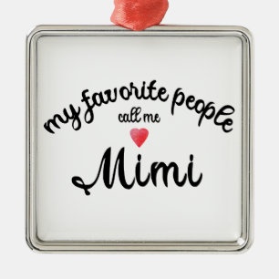 My Favourite People Call Me Mimi grandmother gift Metal Tree Decoration