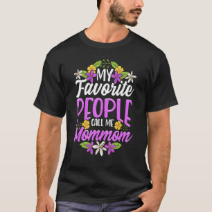 My Favourite People Call Me Mommom Floral Mothers T-Shirt