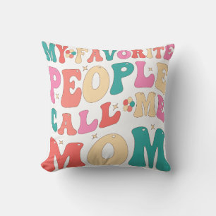 My Favourite People Call Me Mum MotherThrow Pillo Cushion