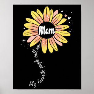 My Favourite People Call Me Mum Sunflower Mother’s Poster