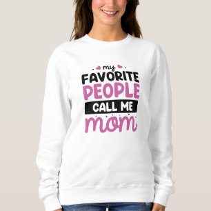 My Favourite People Call Me Mum Sweatshirt