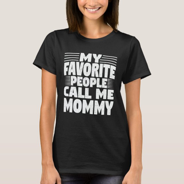 My Favourite People Call Me Mummy Mother's Day Gif T-Shirt (Front)